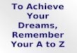 A To Z To Achieve Your Dreams