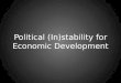 Political (in)stability for Economic Development