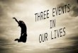 3 events of life