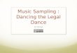 Music Sampling : Dancing the Legal Dance
