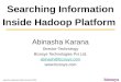 Apache Hadoop India Summit 2011 talk "Searching Information Inside Hadoop Platform" by Abinasha Karana