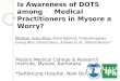 Is awareness of DOTS amoung medical practitioners in Mysore a worry ?-Mudassir Azeez Khan