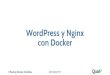 WordPress, Nginx, Ghost y Telegram con Docker - I Meetup Docker Córdoba - Quaip