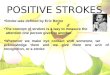 Positive strokes