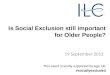 19 sept12   is social exclusion still important for older people