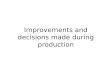 Improvements and decisions made during production