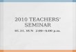 2010 Teachers’ Seminar