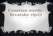 Prezentacija hrvatskih riječi za švedsku  croatia