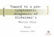 Toward to a pre-symptomatic diagnosis of Alzheimer's