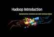 Hadoop introduction