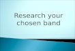 Research Your Chosen Band