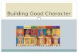 Building good character