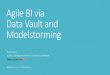 Agile BI via Data Vault and Modelstorming