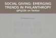 Social Giving: Emerging Trends in Philanthropy, Grant Managers Network Conference 2014 Philanthrogeek Presentation