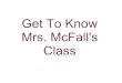 Get To Know Mrs Mc Fall S Class