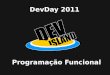 DevDay BH 2011 Programação Funcional