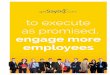 Execute as promised to Engage more employees
