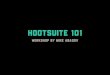HootSuite 101 Workshop