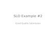 SLO example- Good Quality
