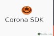 Разработка мобильных приложений с помощью CORONA SDK.  Антон Руткевич - CTO, Boolba Labs