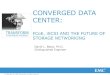 Converged Data Center: FCoE, iSCSI and the Future of Storage Networking