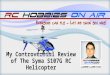 My Controversial Review of the Syma S107G RC Helicopter