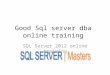Good sql server dba online training