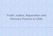 Truth, Justice, Reparation and Memory Process in Chile