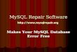 Mysql Repair Software:-Repairs Corrupted MySQL database