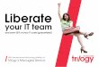 Liberate Your IT Team