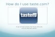 How to use taste.com
