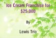 Ice Cream Franchise for $25,000