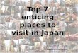 Top 7 amazing places to visit in japan