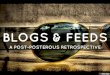 Blogs & Feeds; A Post-Posterous Retrospective