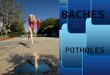 Baches (Potholes)