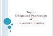 Design and fabrication of investment casting