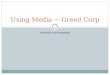 Using Media ~ Greed Corp 2010