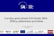 Latvijas gatavošanās ESI fondu 2014.-2020.g. plānošanas periodam