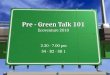 Pre Green Talk 101