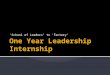 A 1 year leadership internship