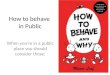 How to behave in public places