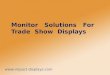 Monitor solution for trade show displays