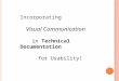 Incorporating Visual Communication in Technical Documentation, for Usability!