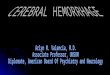 Cerebral Hemorrhage By Arlyn M. Valencia, M.D. Associate Professor, University Of Nevada School Of Medicine