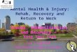 Mental health and injury: Trauma, Rehabilitation and Recovery