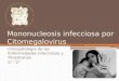 MONONUCLEOSIS INFECCIOSA POR CITOMEGALOVIRUS