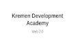 Kremen Development Academy #1 - Web 2.0