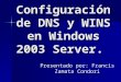 ConfiguracióN De Dns Y Wins En Windows 2003