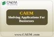 CAEM - Shelving Applications For Businesses
