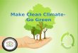 Make clean cimate  go green